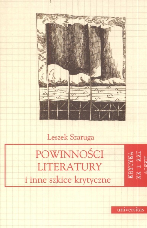 okładka Powinności literatury i inne szkice krytyczne krytyka XX i XXI wieku książka | Leszek Szaruga