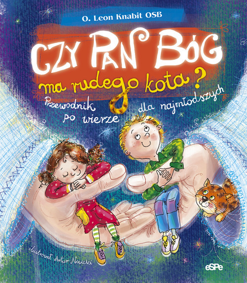 okładka Czy Pan Bóg ma rudego kota? Przewodnik po wierze dla najmłodszych książka | Leon Knabit