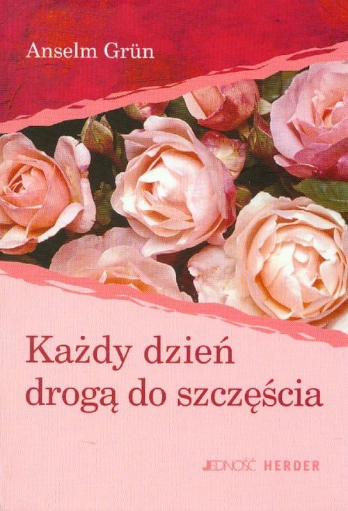okładka Każdy dzień drogą do szczęścia książka | Anselm Grün