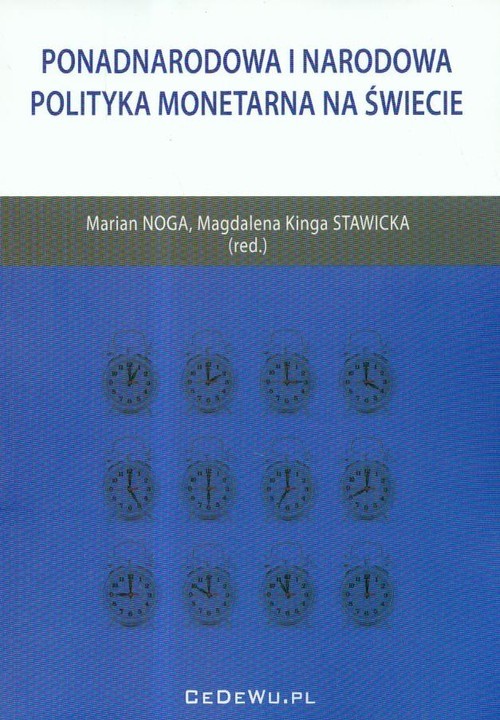 okładka Ponadnarodowa i narodowa polityka monetarna na świecie książka | Magdalena KingaStawicka, Marian Noga(red.)