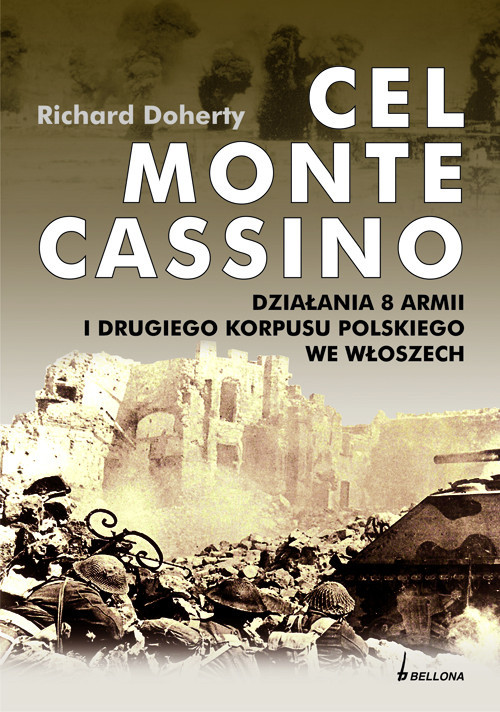 okładka Cel Monte Cassino Działania 8 Armii i Drugiego Korpusu Polskiego we Włoszech książka | Doherty Richard
