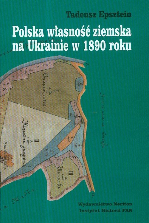 okładka Polska własność ziemska na Ukrainie w 1890 roku książka | Tadeusz Epsztein