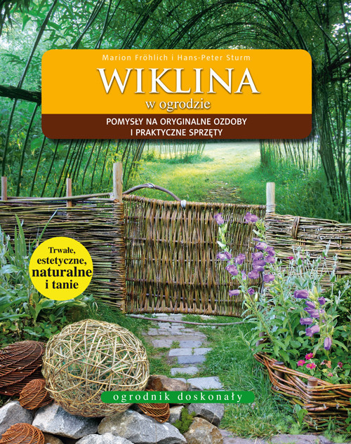 okładka Wiklina w ogrodzie Pomysły na oryginalne ozdoby i praktyczne sprzęty książka | Marion Fröhlich, Hans-Peter Sturm
