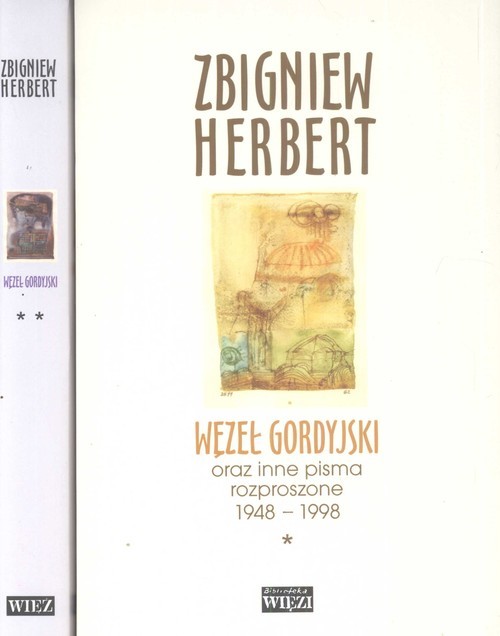 okładka Węzeł gordyjski Tom 1/2 oraz inne pisma rozproszone 1948-1998 książka | Zbigniew Herbert