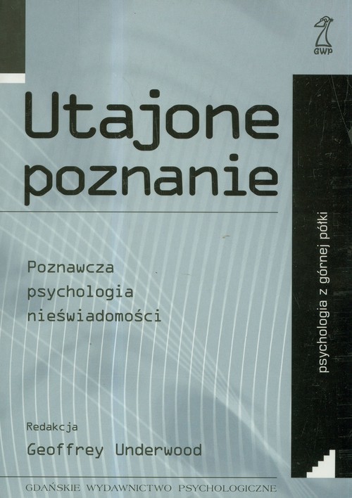 okładka Utajone poznanie. Poznawcza psychologia nieświadomości książka
