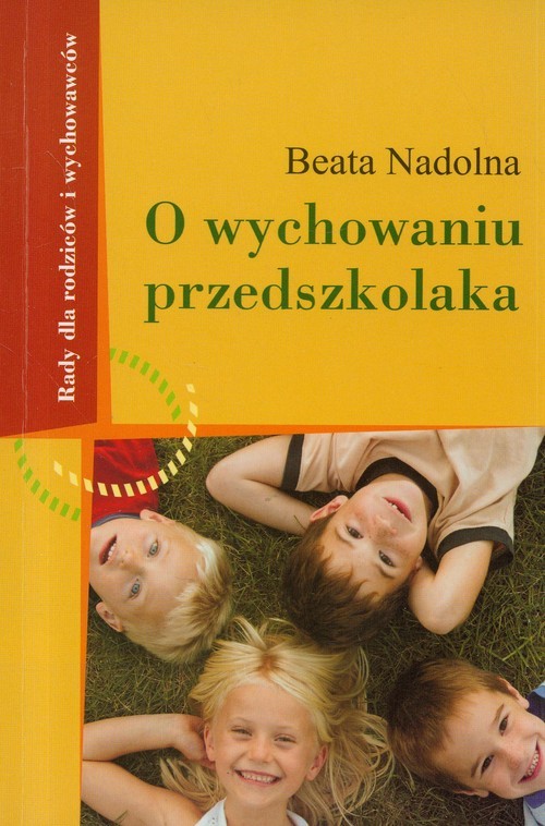 okładka O wychowaniu przedszkolaka Rady dla rodziców i wychowawców książka | Beata Nadolna