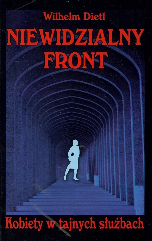 okładka Niewidzialny Front Kobiety w tajnych służbach książka | Dietl Wilhelm