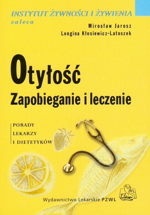 okładka Otyłość Zapobieganie i leczenie Porady lekarzy i dietetyków książka | Mirosław Jarosz, Longina Kłosiewicz-Latoszek