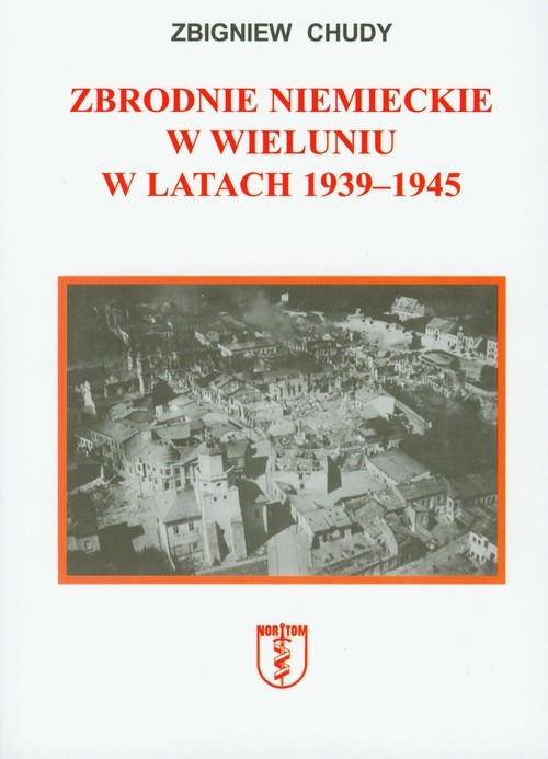 okładka Zbrodnie niemieckie w Wieluniu w latach 1939-1945 książka | Zbigniew Chudy