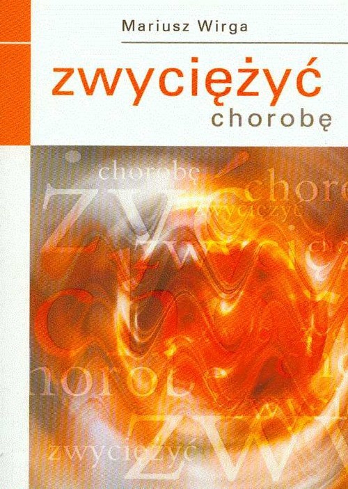okładka Zwyciężyć chorobę książka | Wirga Mariusz