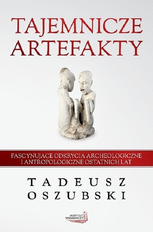 okładka Tajemnicze artefakty Fascynujące odkrycia archeologiczne i antropologiczne ostatnich lat książka | Tadeusz Oszubski