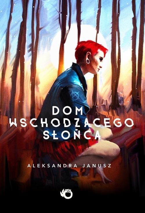 okładka Dom Wschodzącego Słońca książka | Aleksandra Janusz