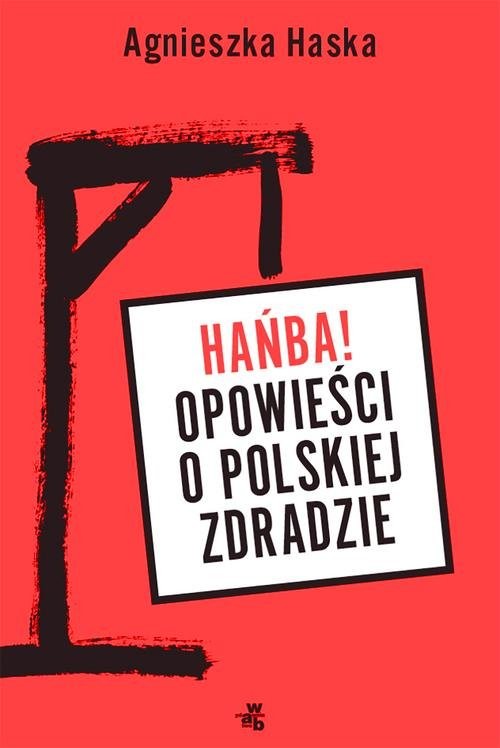 okładka Hańba! Opowieści o polskiej zdradzie książka | Agnieszka Haska