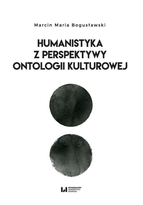 okładka Humanistyka z perspektywy ontologii kulturowej książka | Bogusławski MarcinMaria