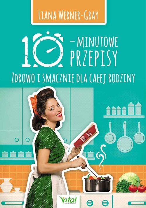 okładka 10- minutowe przepisy książka | Werner-Gray Liana