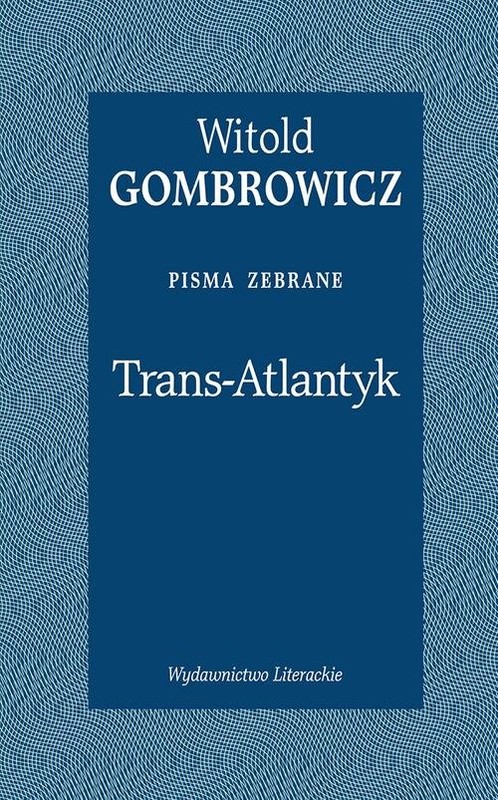 okładka Trans-Atlantyk Pisma zebrane książka | Witold Gombrowicz