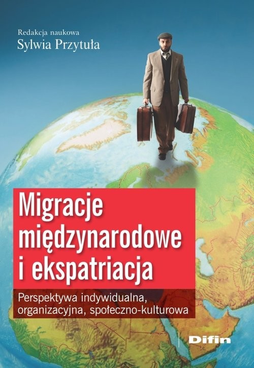 okładka Migracje międzynarodowe i ekspatriacja Perspektywa indywidualna, organizacyjna, społeczno-kulturowa książka