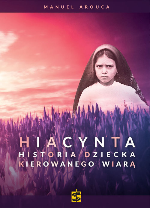 okładka Hiacynta Historia dziecka kierowanego wiarą książka | Arouca Manuel