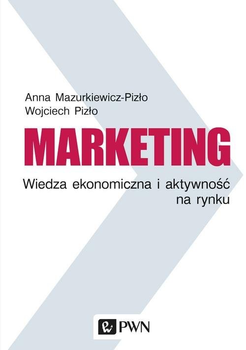 okładka Marketing Wiedza ekonomiczna i aktywność na rynku książka | Anna Mazurkiewicz-Pizło, Wojciech Pizło