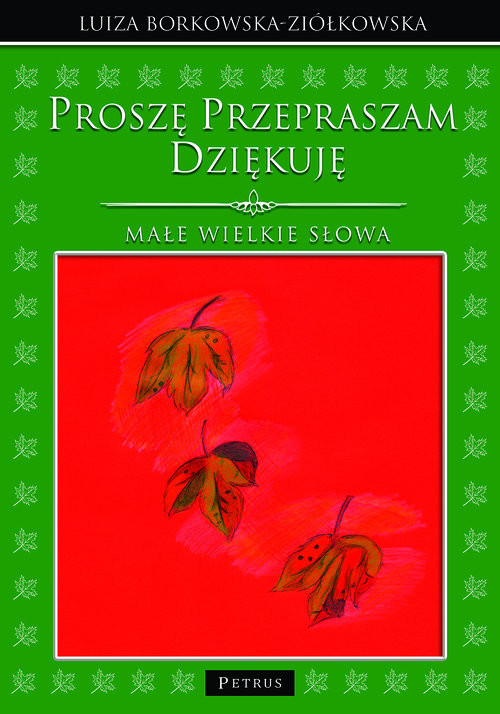 okładka Proszę Przepraszam Dziękuję Małe wielkie słowa książka | Luiza Borkowska-Ziółkowska