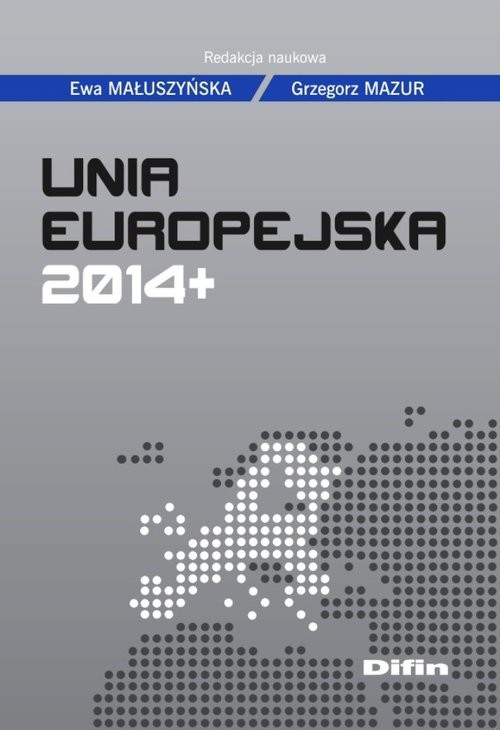 okładka Unia Europejska 2014+ książka | Ewa Małuszyńska