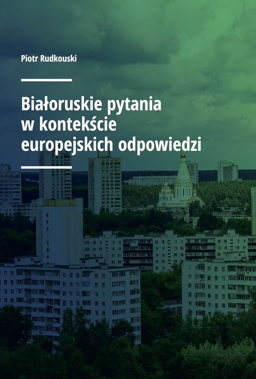 okładka Białoruskie pytania w kontekście europejskich odpowiedzi książka | Rudkouski Piotr