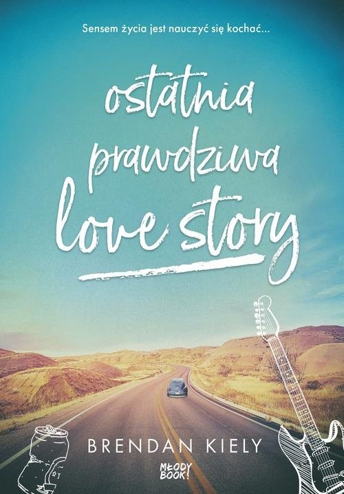 okładka Ostatnia prawdziwa love story książka | Brendan Kiely