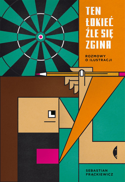 okładka Ten łokieć źle się zgina Rozmowy o ilustracji książka | Sebastian Frąckiewicz