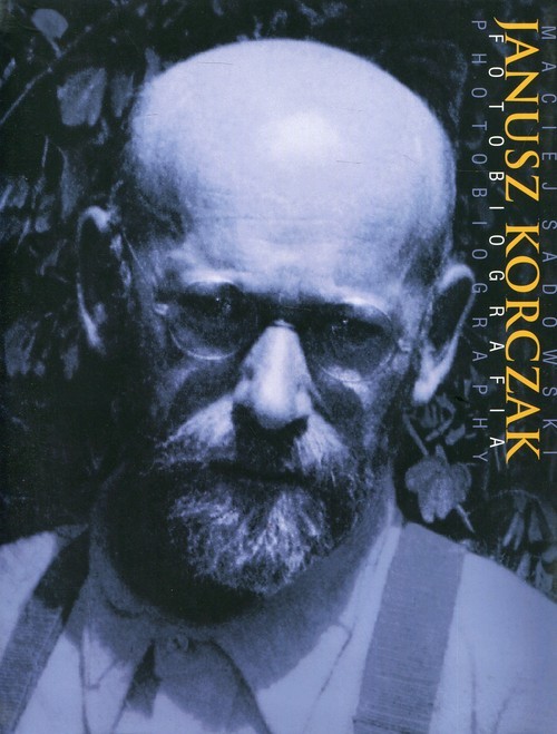okładka Janusz Korczak Fotobiografia książka | Sadowski Maciej