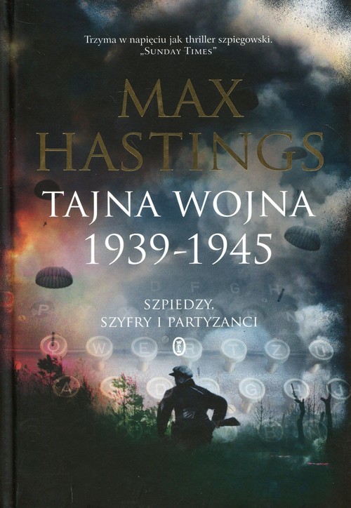 okładka Tajna wojna 1939-1945 Szpiedzy. Szyfry i partyzanci książka | Max Hastings