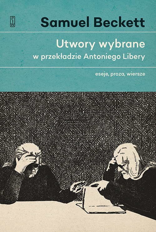 okładka Utwory wybrane w przekładzie Antoniego Libery. Eseje, proza, wiersze. książka | Samuel Beckett