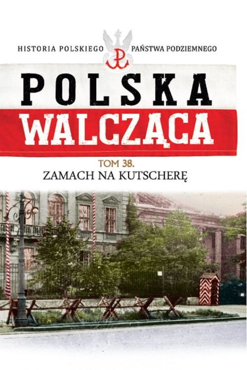 okładka Polska Walcząca Tom 38 Zamach na Kutscherę książka