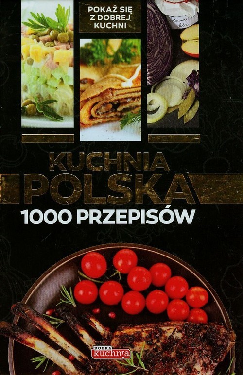 okładka Kuchnia polska 1000 przepisów książka | Mirek Drewniak, Iwona Czarkowska, Jolanta Bąk