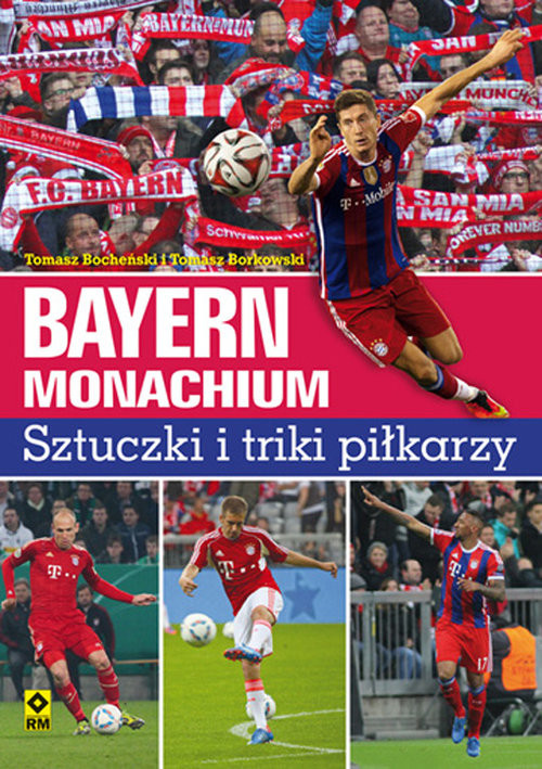 okładka Bayern Monachium Sztuczki i triki piłkarzy książka | Tomasz Bocheński, Tomasz Borkowski