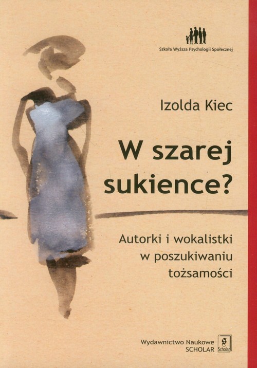 okładka W szarej sukience Autorki i wokalistki w poszukiwaniu tożsamości. książka | Izolda Kiec