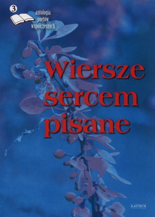 okładka Wiersze sercem pisane 3 Antologia poetów współczesnych książka | Opracowanie zbiorowe