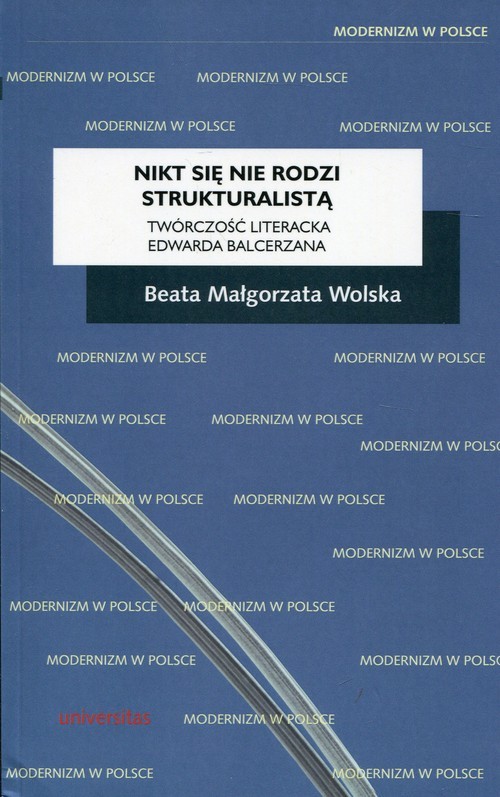 okładka Nikt się nie rodzi strukturalistą Twórczość literacka Edwarda Balcerzana książka | Wolska BeataMałgorzata