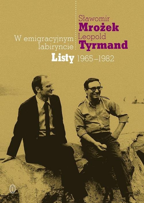 okładka W emigracyjnym labiryncie Listy 1965-1982 książka | Leopold Tyrmand, Sławomir Mrożek