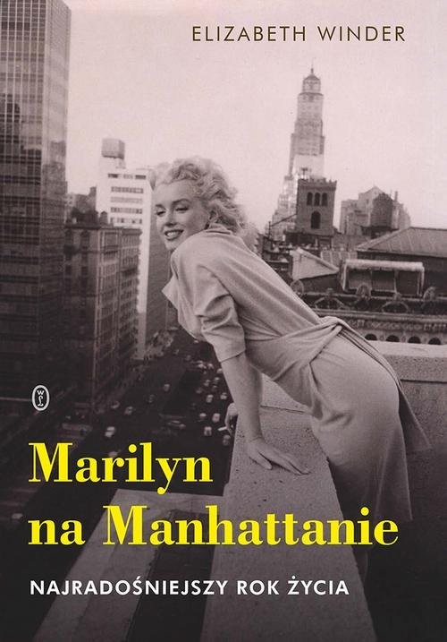 okładka Marilyn na Manhattanie Najradośniejszy rok życia książka | Elizabeth Winder