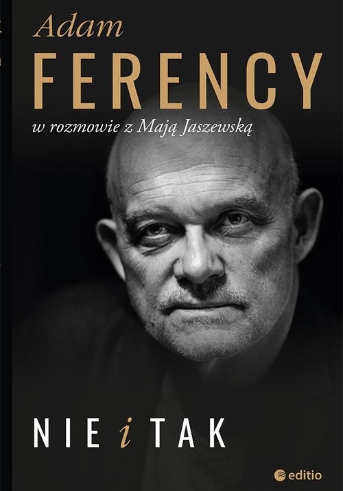 okładka Nie i Tak Adam Ferency w rozmowie z Mają Jaszewską książka | Adam Ferency, Jaszewska Maja