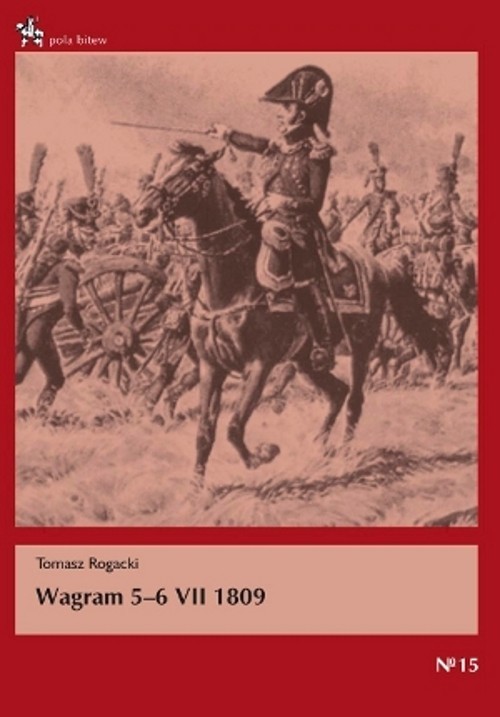 okładka Wagram 5-6 VII 1809 książka | Rogacki Tomasz