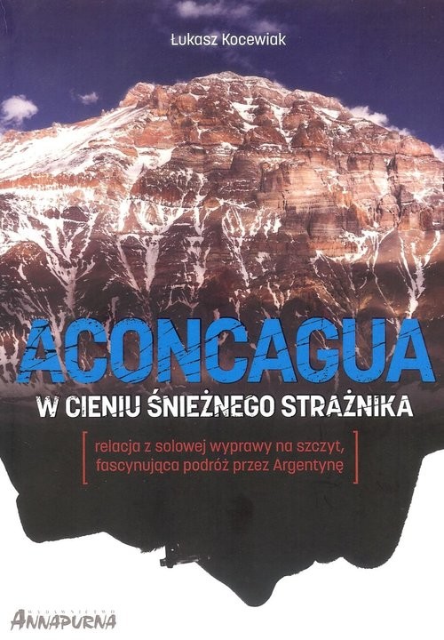 okładka Aconcagua W cieniu śnieżnego strażnika książka | Łukasz Kocewiak