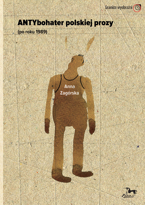 okładka Antybohater polskiej prozy po roku 1989 książka | Anna Zagórska