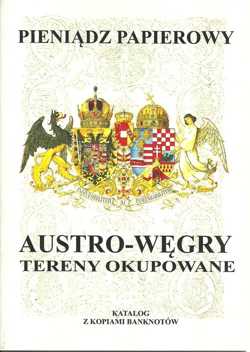 okładka Pieniądz papierowy Austro-Węgry Tereny okupowane 1878 -1918. Katalog z kopiami banknotów książka | Piotr Kalinowski