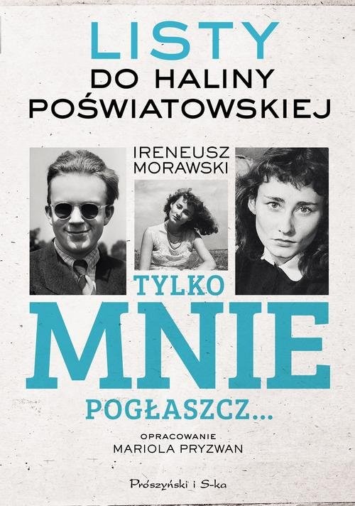 okładka Tylko mnie pogłaszcz Listy do Haliny Poświatowskiej książka | Ireneusz Morawski