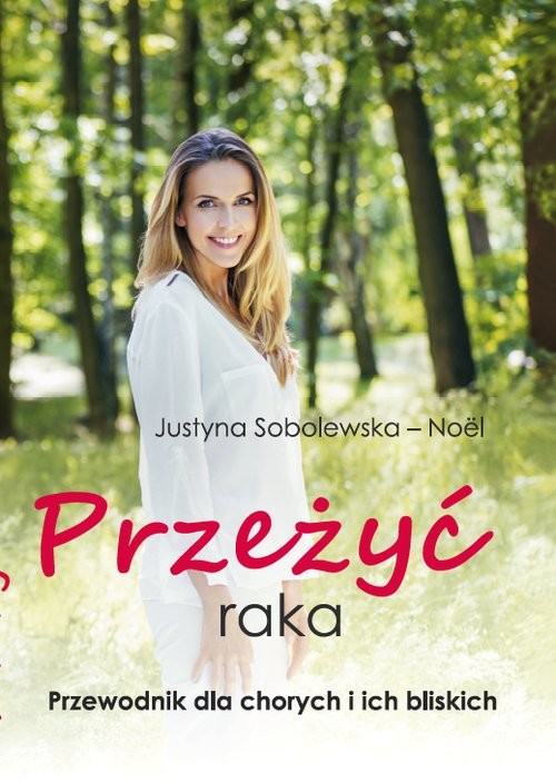 okładka Przeżyć raka Przewodnik dla chorych i ich rodzin książka | Sobolewska-Noël Justyna