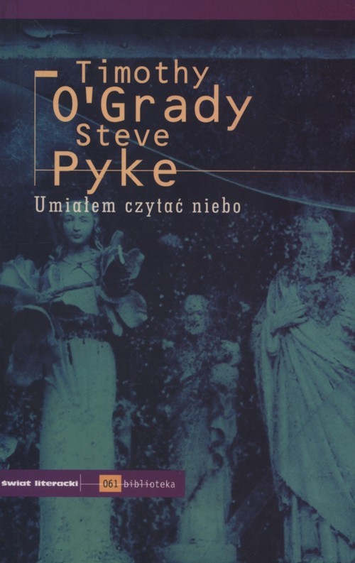 okładka Umiałem czytać niebo książka | Timothy O'Grady, Steve Pyke