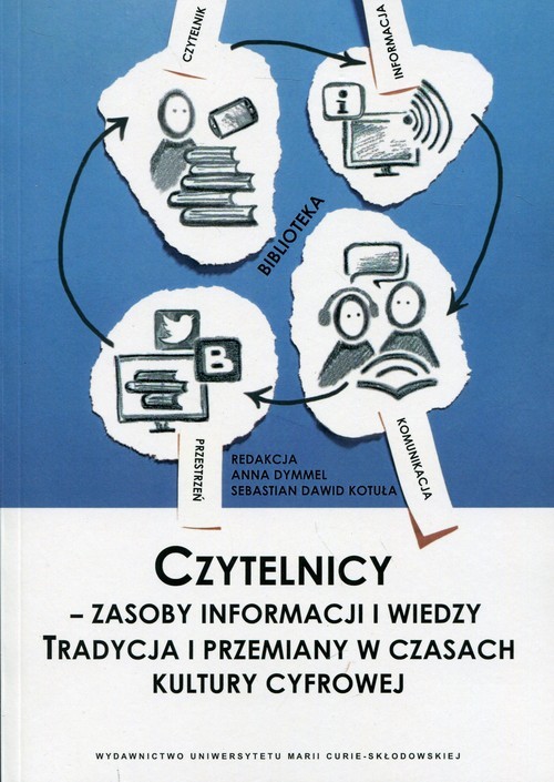 okładka Czytelnicy - zasoby informacji i wiedzy Tradycja i przemiany w czasach kultury cyfrowej książka