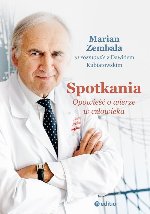 okładka Spotkania Opowieść o wierze w człowieka książka | Dawid Kubiatowski, Marian Zembala