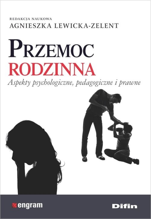 okładka Przemoc rodzinna Aspekty psychologiczne, pedagogiczne i prawne książka | Lewicka-Zelent Agnieszkaredakcjanaukowa